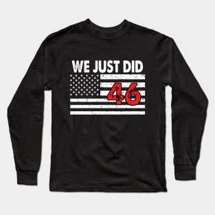 We Just did 46 Long Sleeve T-Shirt